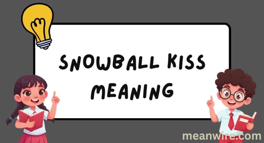 Snowball Kiss Meaning
